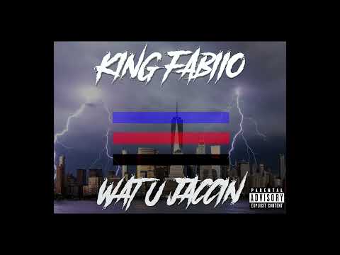 KING FABIIO - WAT U JACCIN