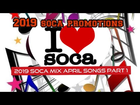 2019 Soca Mix - April songs Mix part 1 - Soca 2019