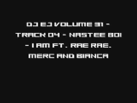 DJ EJ VOLUME 31 - Track 04 - Nastee Boi - I Am Ft. Rae Rae, Merc And Bianca