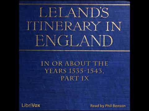 The Itinerary of John Leland in or About the Years 1535-1543 by John LELAND | Full Audio Book