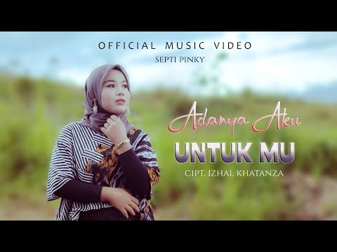 Septi Pinky - Adanya Aku Untuk Mu (Official Music Video)