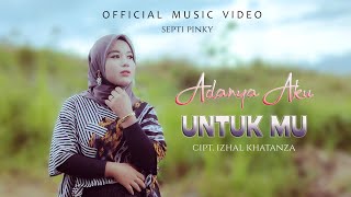 Download lagu Septi Pinky - Adanya Aku Untuk Mu mp3