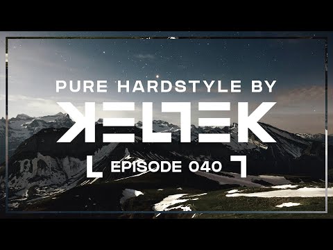 KELTEK Presents Pure Hardstyle | Episode 40