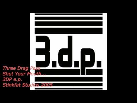 Three Drag Pass-Shut Your mouth...Stinkfat Studios