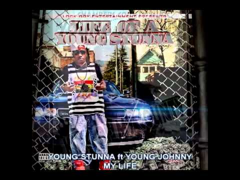 YOUNG STUNNA ft YOUNG JOHNNY MY LIFE