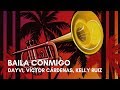 Dayvi, Víctor Cárdenas - Baila Conmigo (feat. Kelly Ruiz) (Letra)