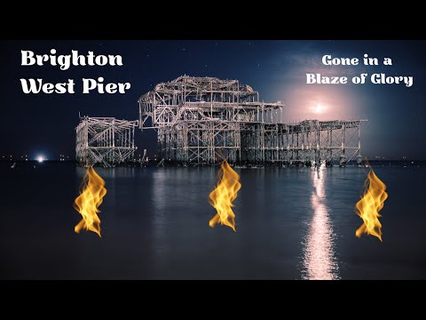 Brighton West Pier - Gone in a Blaze of Glory