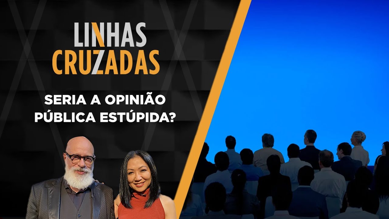 Linhas Cruzadas | Seria a opinião pública estúpida? | 13/10/2022