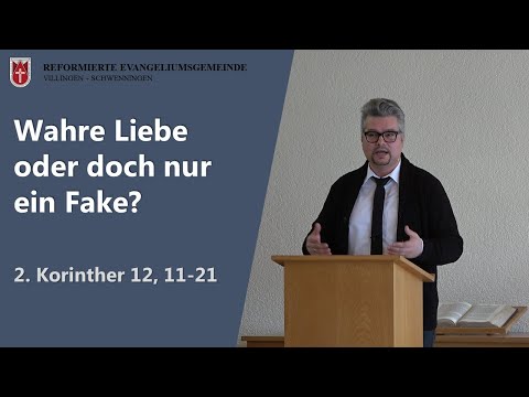 Wahre Liebe oder doch nur ein Fake? (2. Korinther 12, 11-21) // Peter Wall