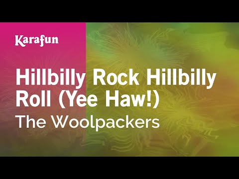 Hillbilly Rock Hillbilly Roll (Yee Haw!) - The Woolpackers | Karaoke Version | KaraFun