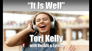 Tori Kelly (Soul's Anthem) "It Is Well" with Vocals &amp; Lyrics