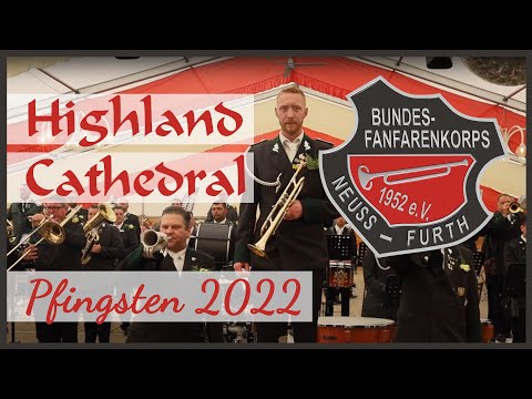 Bundesfanfarenkorps Neuss-Furth - Highland Cathedral - Pfingsten 2022