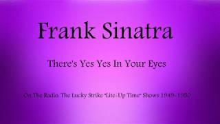 Frank Sinatra - There&#39;s Yes Yes In Your Eyes