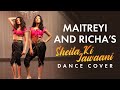 Sheila Ki Jawani Dance Cover | Maitreyi Ramakrishnan, Richa Moorjani | Pinkvilla USA