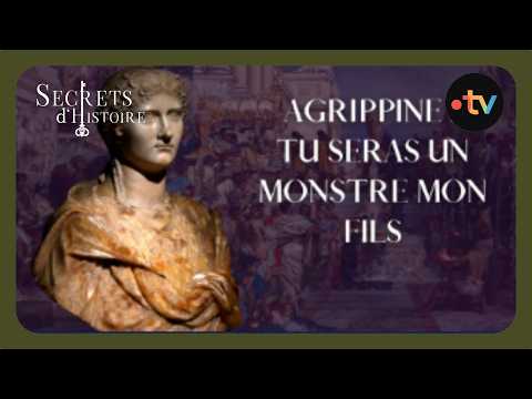 Secrets d'histoire - Agrippine : tu seras un monstre, mon fils