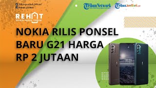 Nokia Luncurkan Ponsel Baru G21, Dibekali Chipset Keren, Harganya Ramah di Kantong Cuma Rp 2 Jutaan