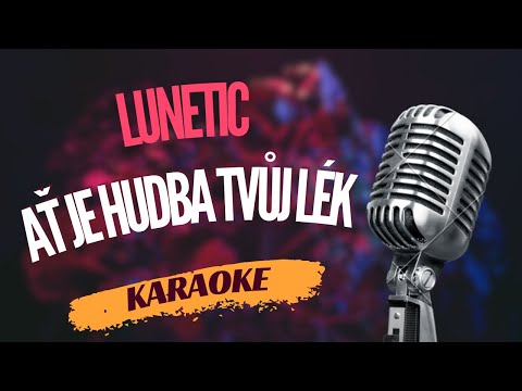 Karaoke - Lunetic - "Ať je hudba tvůj lék" | Zpívejte s námi!