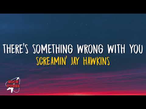 Screamin' Jay Hawkins - There's Something Wrong With You (Lyrics)