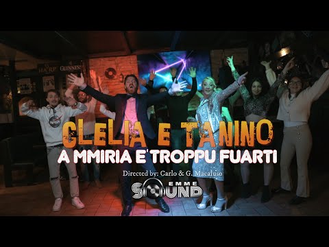 Clelia e Tanino -  A MMIRIA E' TROPPU FUARTI (Official Video)