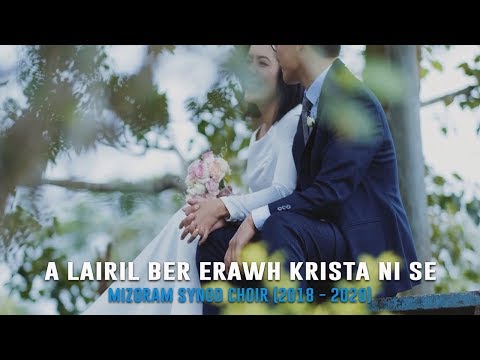Mizoram Synod Choir (2018 - 2020) - A lairil ber erawh Krista ni se (Official Music Video)