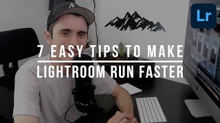 7 EASY Tips to Make Lightroom Classic Run Faster