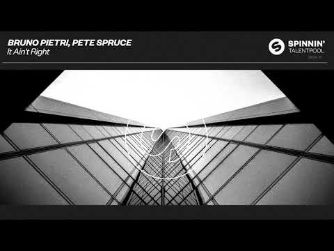 Bruno Pietri, Pete Spruce - It Ain't Right (Spinnin' Talent Pool)