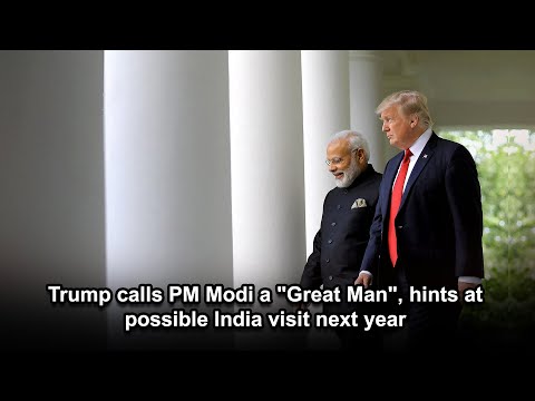 Trump calls PM Modi a "Great Man", hints at possible India visit next year
