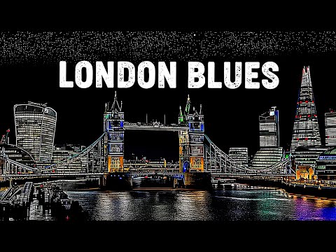 London Blues - Slow Blues Soothing Background & Mellow Blues Ballads for Unwind