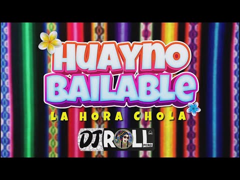 MIX HUAYNOS BAILABLES DEL PERU💃(Folklor Peruano) LA HORA CHOLA | DJ ROLL PERÚ