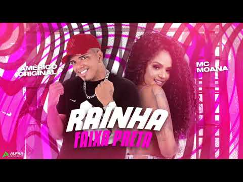 AMÉRICO ORIGINAL E MC MOANA - RAINHA FAIXA PRETA - DJ CHAPA