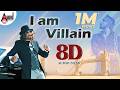 I Am Villain 8D Audio Song 8D Sound By Jaggi Arjun Janya