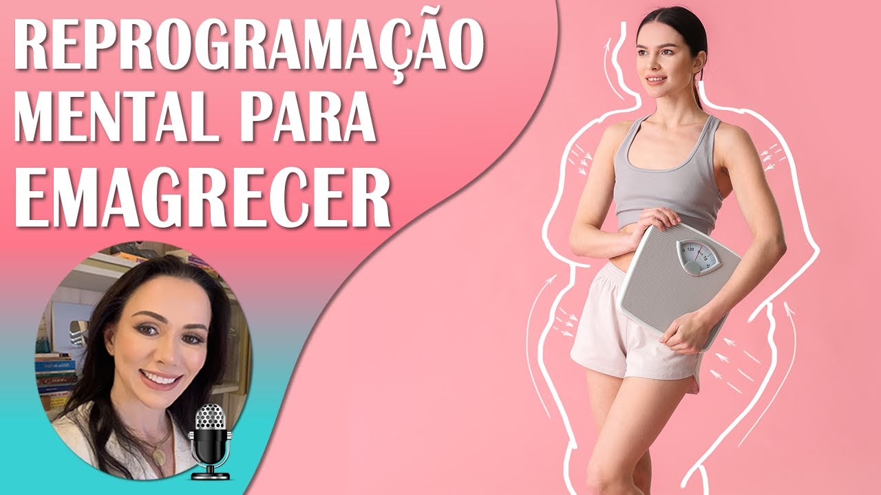Reprogramação Mental para Emagrecimento | Mudandança de  Hábitos | Transforme Sua Mente e seu Corpo!