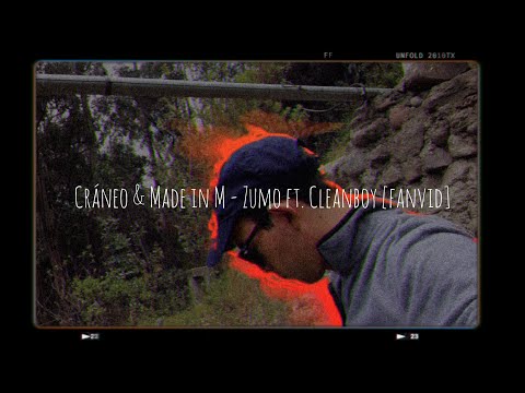 12. Cráneo & Made in M - Zumo ft. Cleanboy (fanvid)