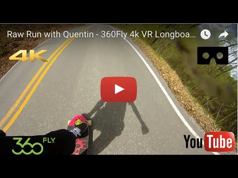 Raw Run with Quentin - 360Fly 4k VR Longboard
