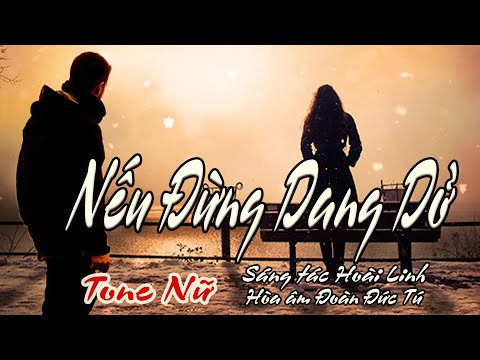 karaoke Nếu Đừng Dang Dở_ Sáng tác Hoài Linh_ Hòa âm Đoàn Đức Tú_ Giọng Nữ