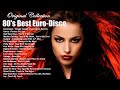 80 S Best Euro Disco 80s Best Euro Disco Synth Pop Dance Hits Best Disco Songs Back To 80 S