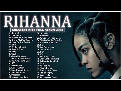 The Best Of Rihanna - Rihanna Greatest Hits Full Album 2023.