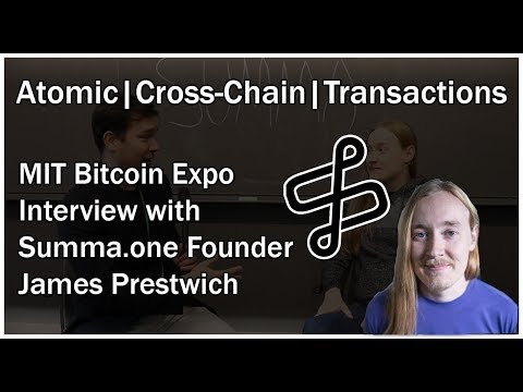 Atomic Cross-Chain Transactions | MIT Bitcoin Expo Interview with Summa.one Founder James Prestwich