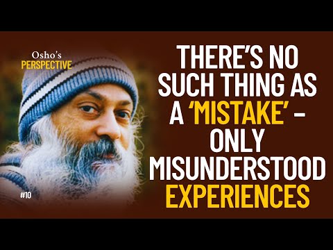 There’s no such thing as a ‘mistake’ – only misunderstood experiences
