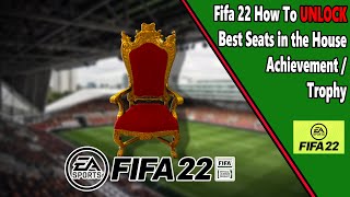 Best Seats in the House - Achievement/Trophy Guide - Fifa 22
