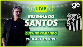 AO VIVO! GE SANTOS ANALISA DUELO CONTRA O INTERNACIONAL PELO BRASILEIRÃO #podcast | ge.globo