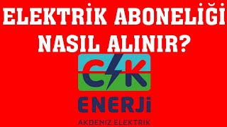 CK Akdeniz Elektrik Aboneliği Nasıl Alınır?