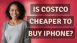 Is Costco cheaper to buy iPhone