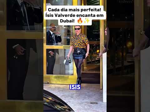 ISIS VALVERDE EM DUBAI: CADA DIA MAIS LINDA E PODEROSA! #fofoca #celebridades #famosos