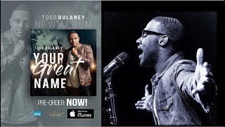 YOUR GREAT NAME &amp; HOLY GHOST FIRE TODD DULANEY By EydelyWorshipLivingGodChannel