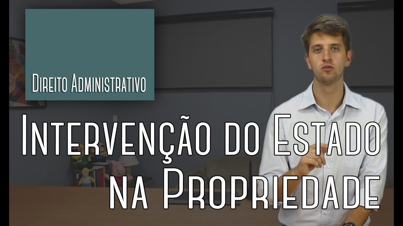 Direito Administrativo #07 - Intervenção do Estado na Propriedade