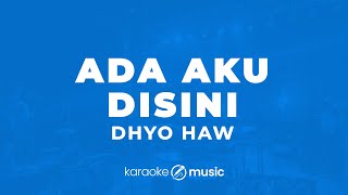 Download lagu Ada Aku Disini - Dhyo Haw (KARAOKE VERSION) mp3 Download lagu Ada Aku Disini - Dhyo Haw (KARAOKE VERSION) mp3