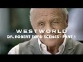 Westworld scenes of Dr. Robert Ford (Part 1)