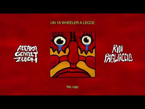 Aleaka, GENTLE T, Zeboh - UN 18 WHEELER A LECCE (Lyric Video)