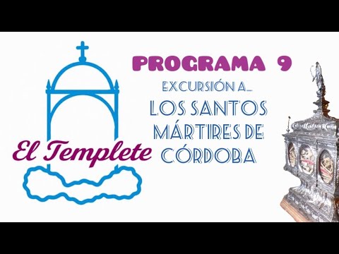 Los Santos Mártires de Córdoba. Programa 9. El Templete